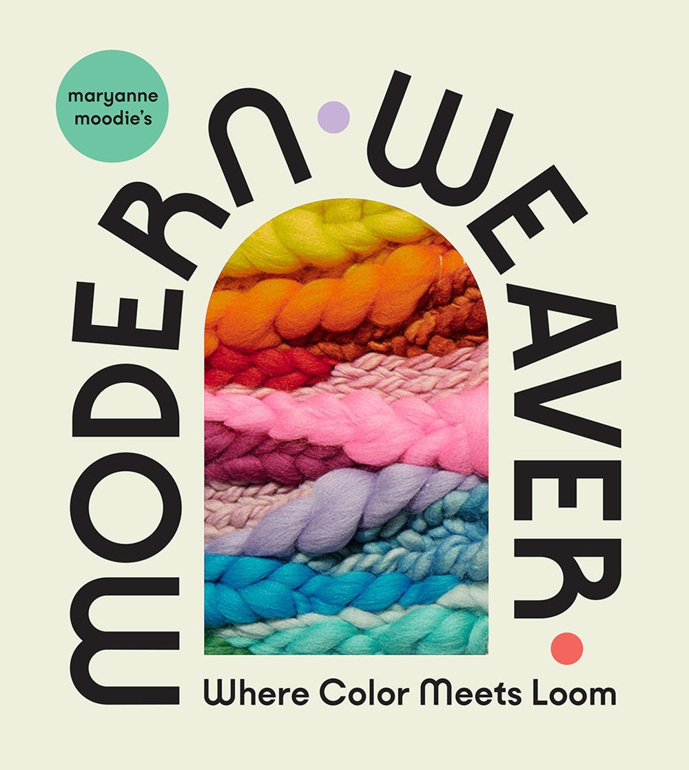 MARYANNE MOODIE'S MODERN WEAVER: WHERE COLOR MEETS LOOM