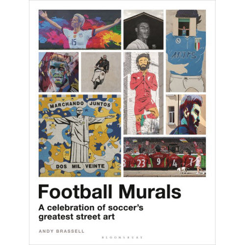 FOOTBALL MURALS: A CELEBRATION OF SOCCER'S GREATEST STREET ART