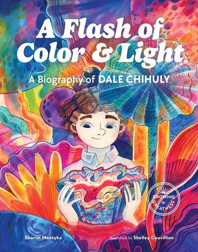 A FLASH OF COLOR AND LIGHT: A BIOGRAPHY OF DALE CHIHULY