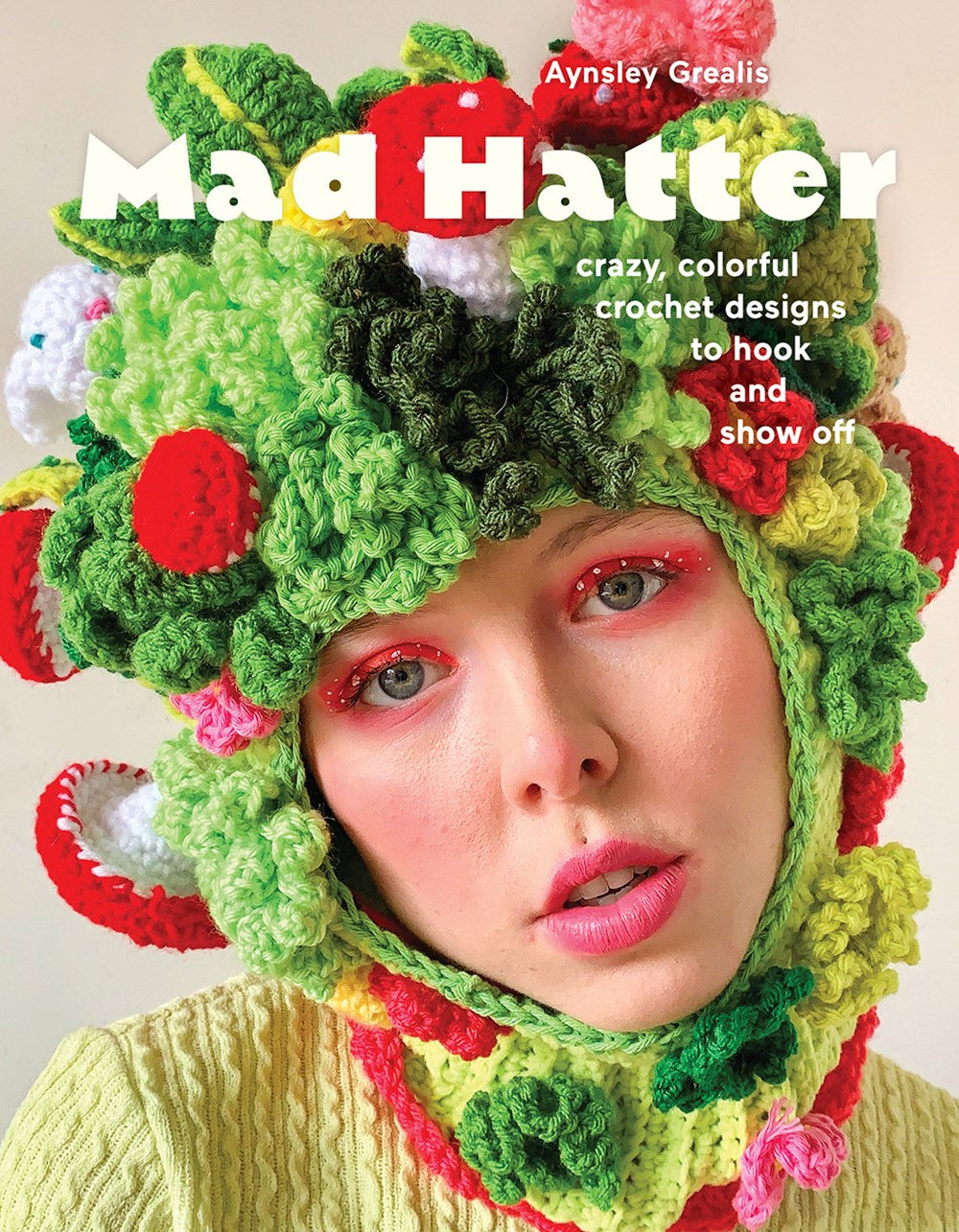 MAD HATTER: CRAZY, COLORFUL CROCHET DESIGNS