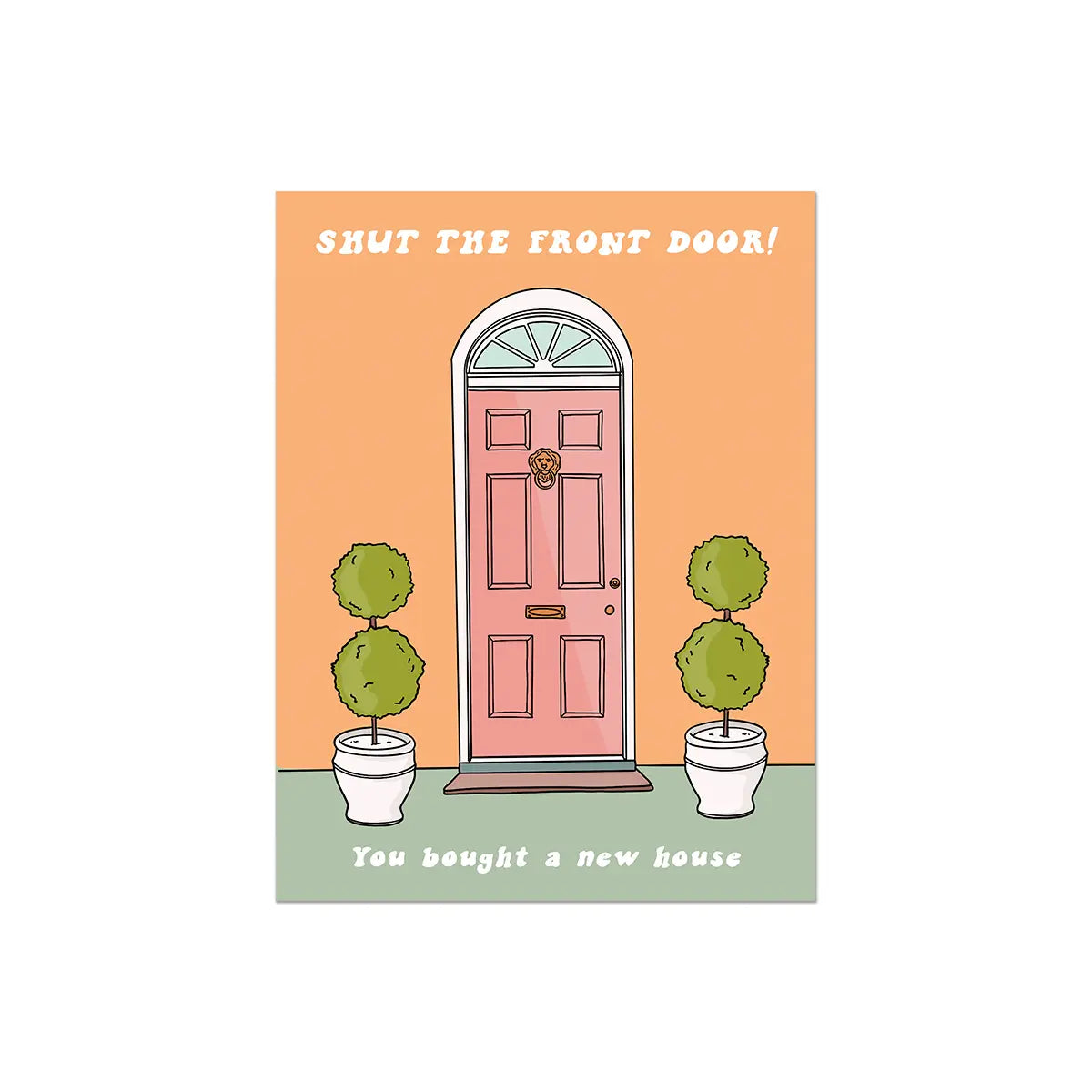 SHUT THE FRONT DOOR HOUSEWARMING CARD
