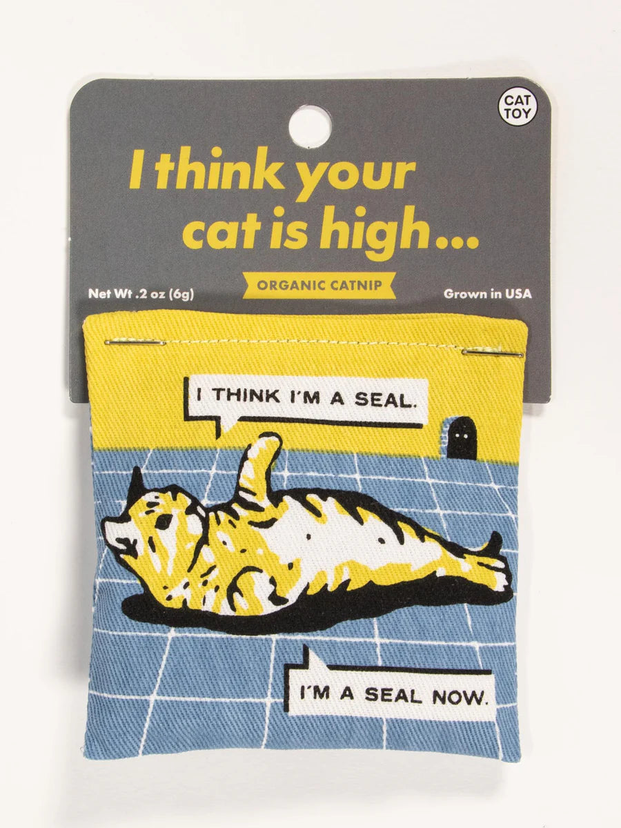 YOUR CAT IS HIGH CATNIP TOY