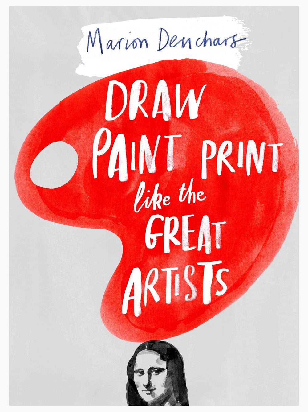 DRAW, PAINT, PRINT LIKE THE GREAT ARTISTS