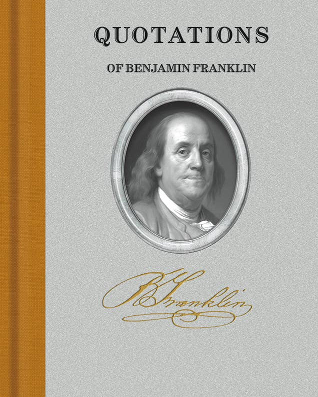QUOTATIONS OF BENJAMIN FRANKLIN