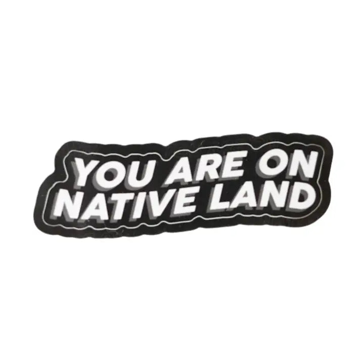 YOU ARE ON NATIVE LAND STICKER