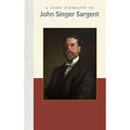 A SHORT BIOGRAPHY OF JOHN SINGER SARGENT