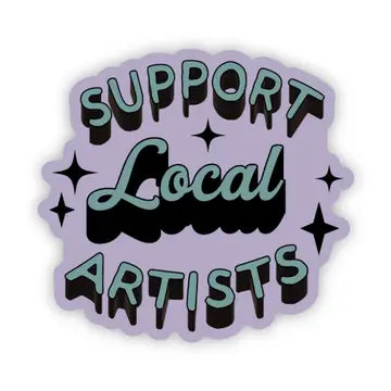 SUPPORT LOCAL ARTISTS STICKER