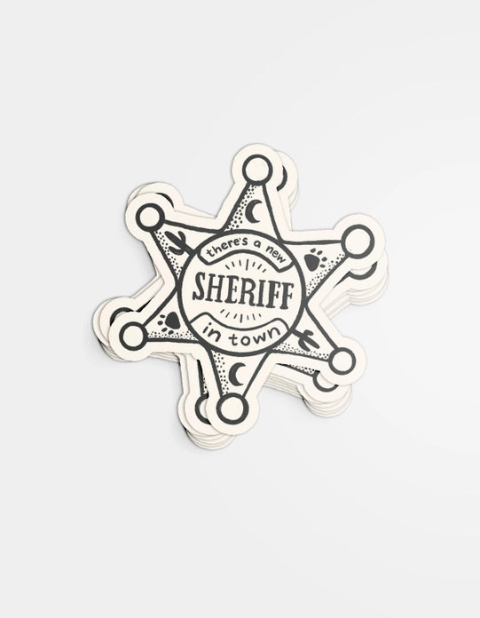 NEW SHERIFF IN TOWN STICKER