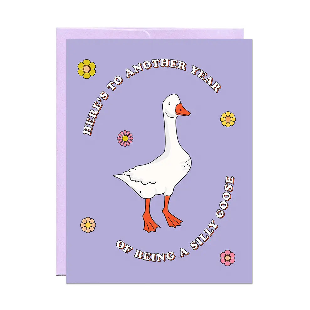 SILLY GOOSE BIRTHDAY CARD