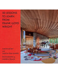 50 LESSONS TO LEARN FROM FRANK LLOYD WRIGHT