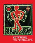 KEITH HARING: THE POLITICAL LINE