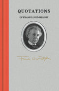 QUOTATIONS OF FRANK LLOYD WRIGHT