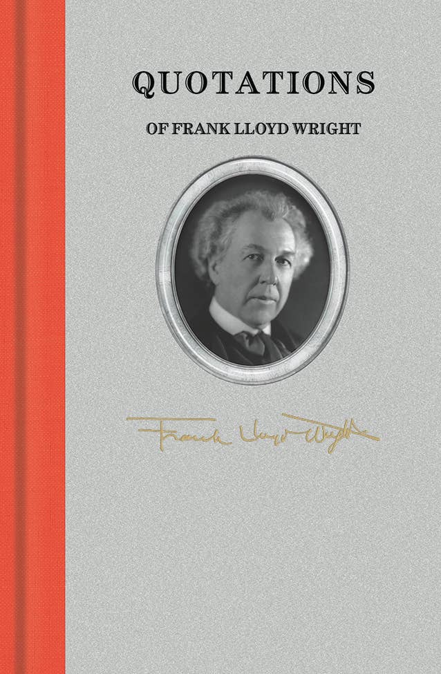 QUOTATIONS OF FRANK LLOYD WRIGHT