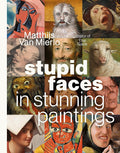 STUPID FACES IN STUNNING PAINTINGS