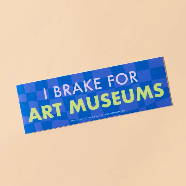 I BRAKE FOR ART MUSEUMS- REMOVABLE VINYL BUMPER STICKER