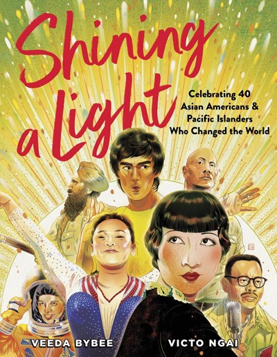 SHINING A LIGHT: CELEBRATING 40 ASIAN AMERICANS AND PACIFIC ISLANDERS WHO CHANGED THE WORLD