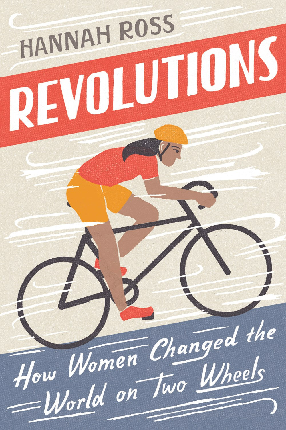 REVOLUTIONS: HOW WOMEN CHANGED THE WORLD ON TWO WHEELS