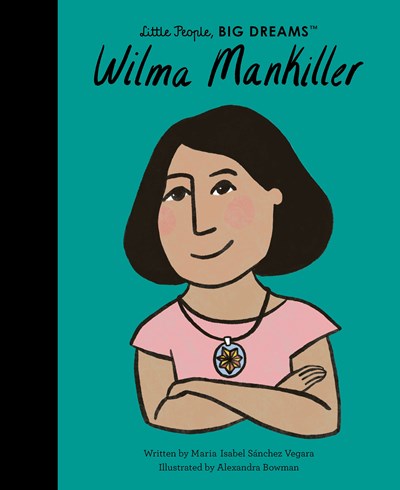 LITTLE PEOPLE, BIG DREAMS: WILMA MANKILLER