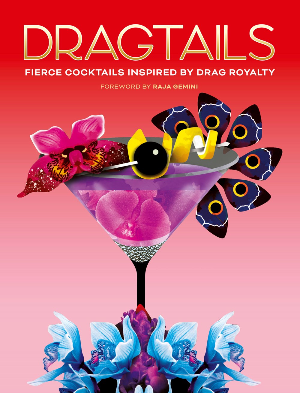 DRAGTAILS: FIERCE COCKTAILS INSPIRED BY DRAG ROYALTY