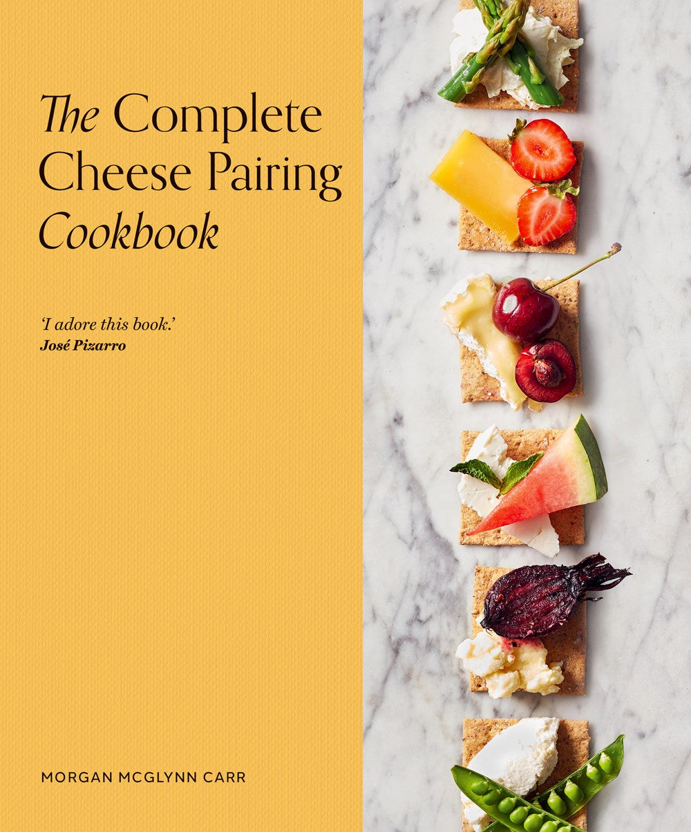 THE COMPLETE CHEESE PAIRING COOKBOOK