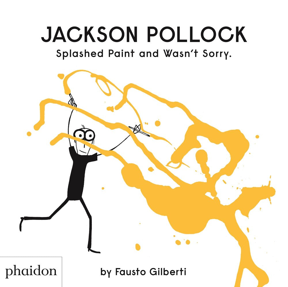 JACKSON POLLOCK SPLASHED PAINT AND WASN'T SORRY