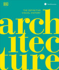ARCHITECTURE: THE DEFINITIVE VISUAL HISTORY