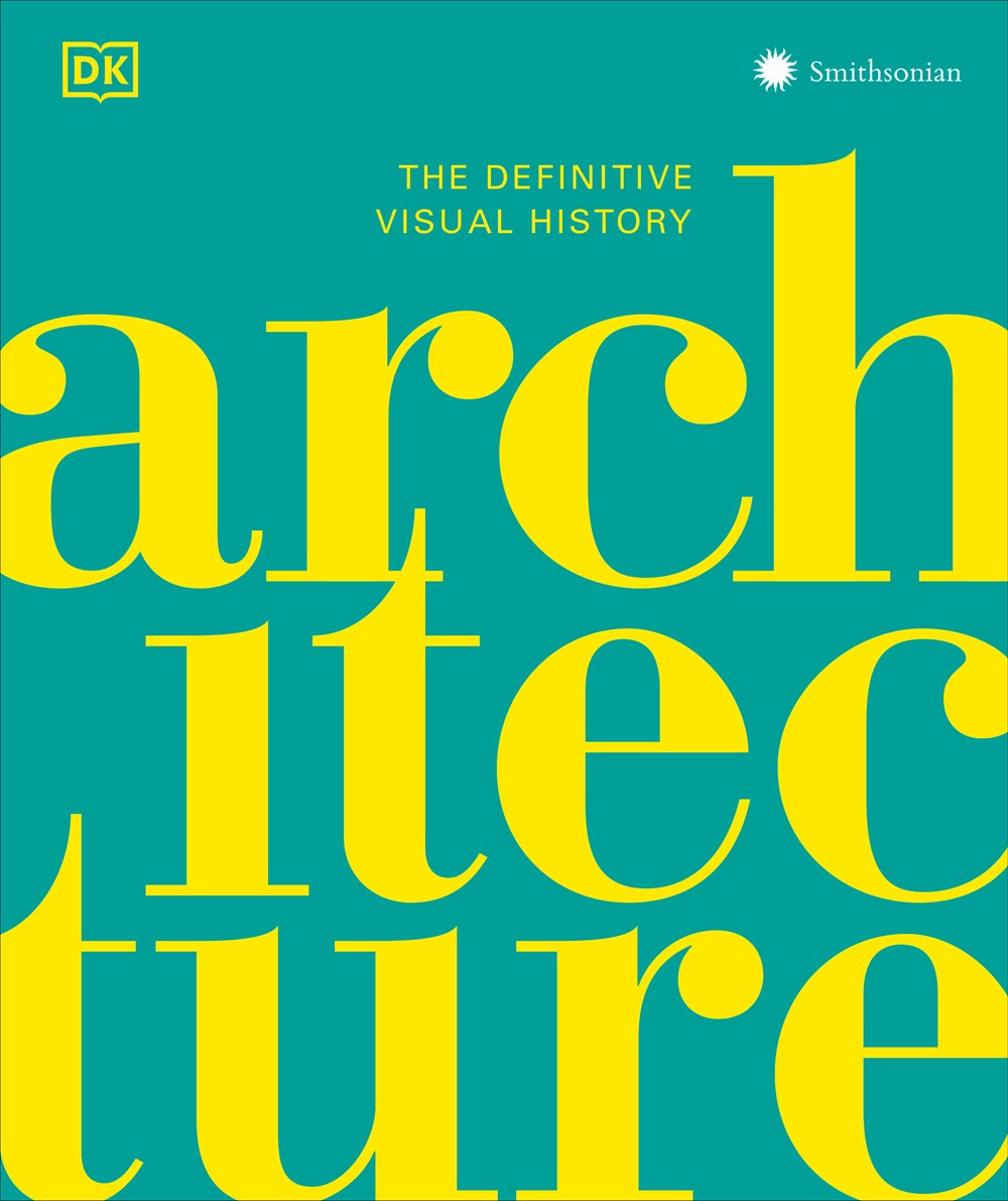 ARCHITECTURE: THE DEFINITIVE VISUAL HISTORY
