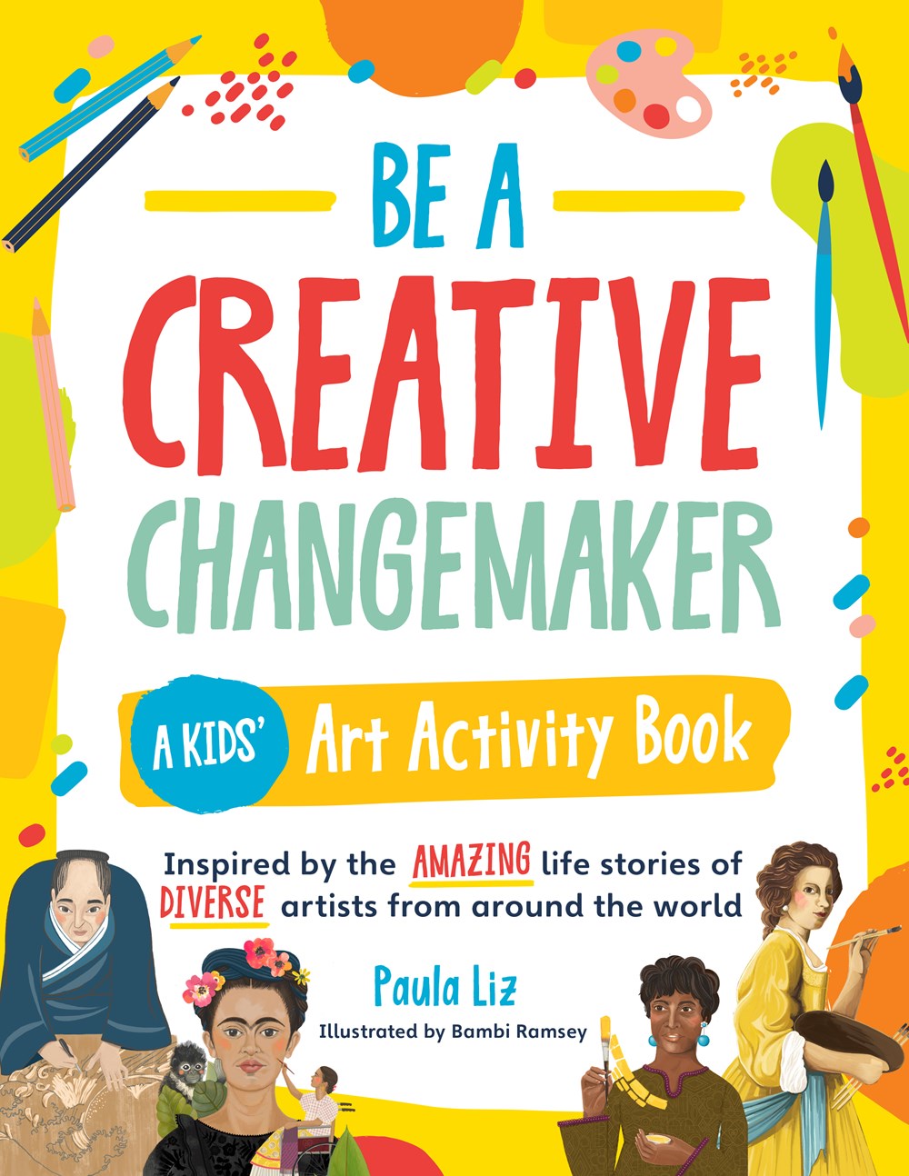 BE A CREATIVE CHANGEMAKER: A KIDS' ART ACTIVITY BOOK