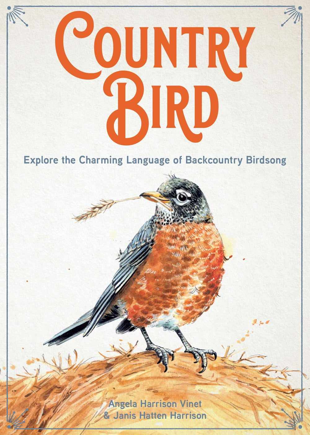 COUNTRY BIRD: EXPLORE THE CHARMING LANGUAGE OF BACKCOUNTRY BIRDSONG