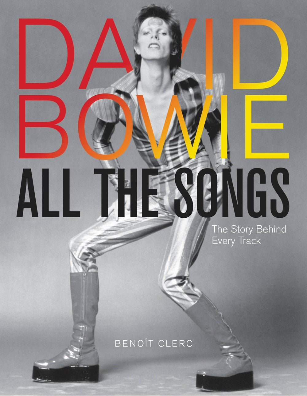 DAVID BOWIE ALL THE SONGS: THE STORY BEHIND EVERY TRACK