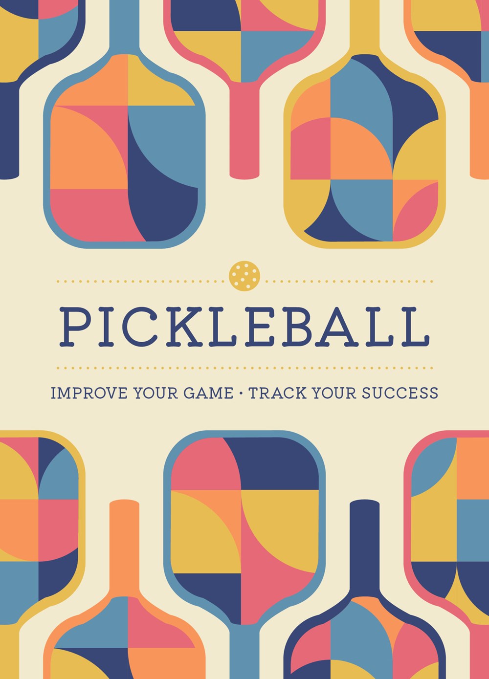 PICKLEBALL: IMPROVE YOUR GAME, TRACK YOUR SUCCESS
