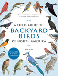 A FIELD GUIDE TO BACKYARD BIRDS OF NORTH AMERICA