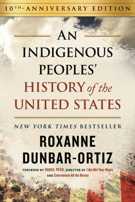 AN INDIGENOUS PEOPLES' HISTORY OF THE UNITED STATES