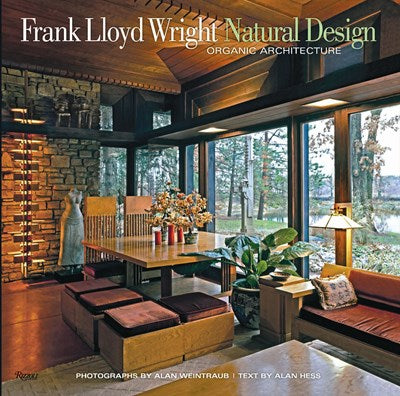 FRANK LLOYD WRIGHT: NATURAL DESIGN, ORGANIC ARCHITECTURE
