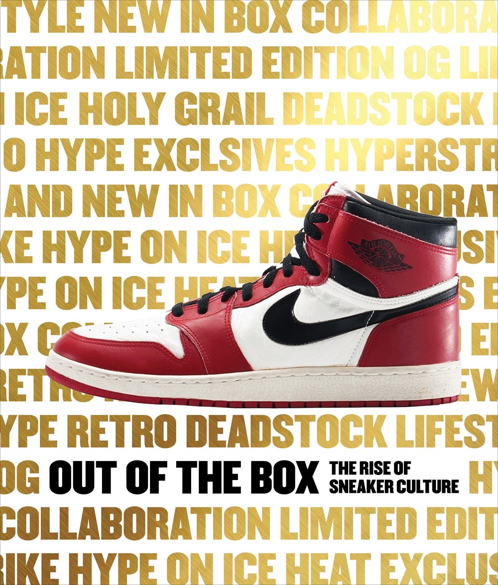 OUT OF THE BOX: THE RISE OF SNEAKER CULTURE