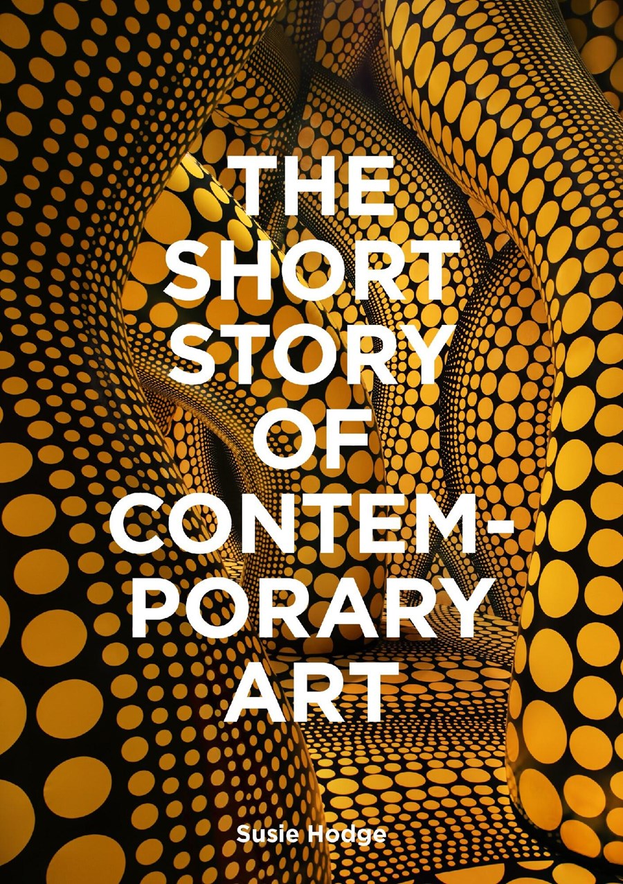 THE SHORT STORY OF CONTEMPORARY ART: A POCKET GUIDE