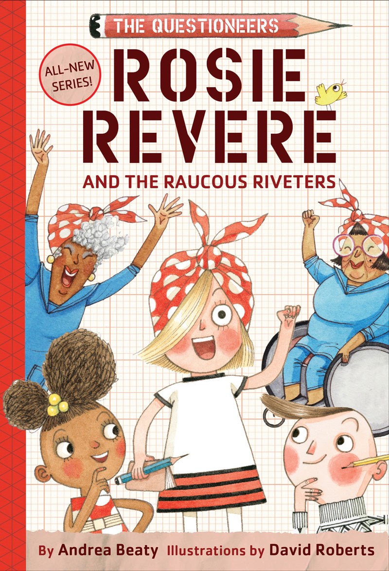 ROSIE REVERE AND THE RAUCOUS RIVETERS: THE QUESTIONEERS BOOK #1