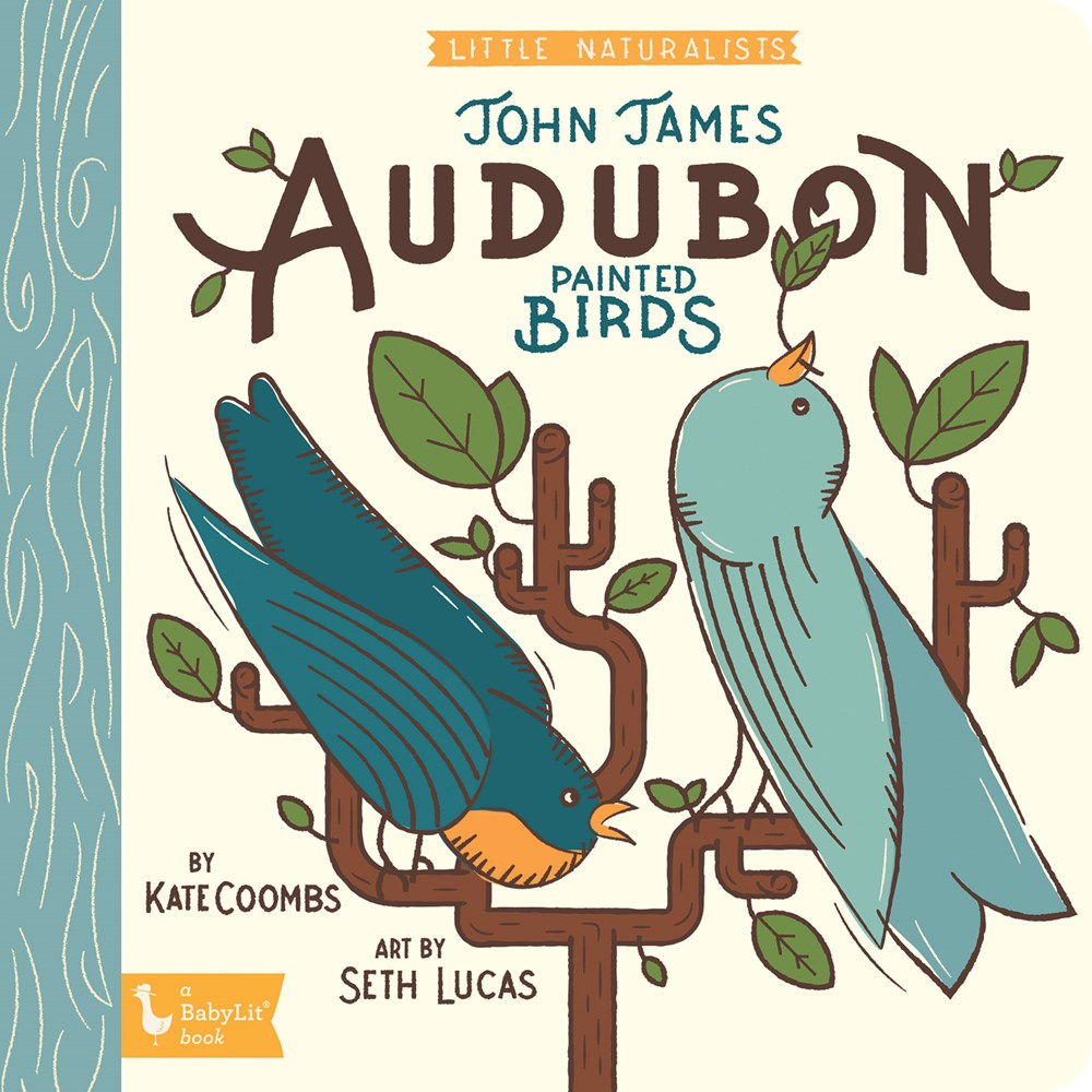 LITTLE NATURALISTS: JOHN JAMES AUDUBON PAINTED BIRDS