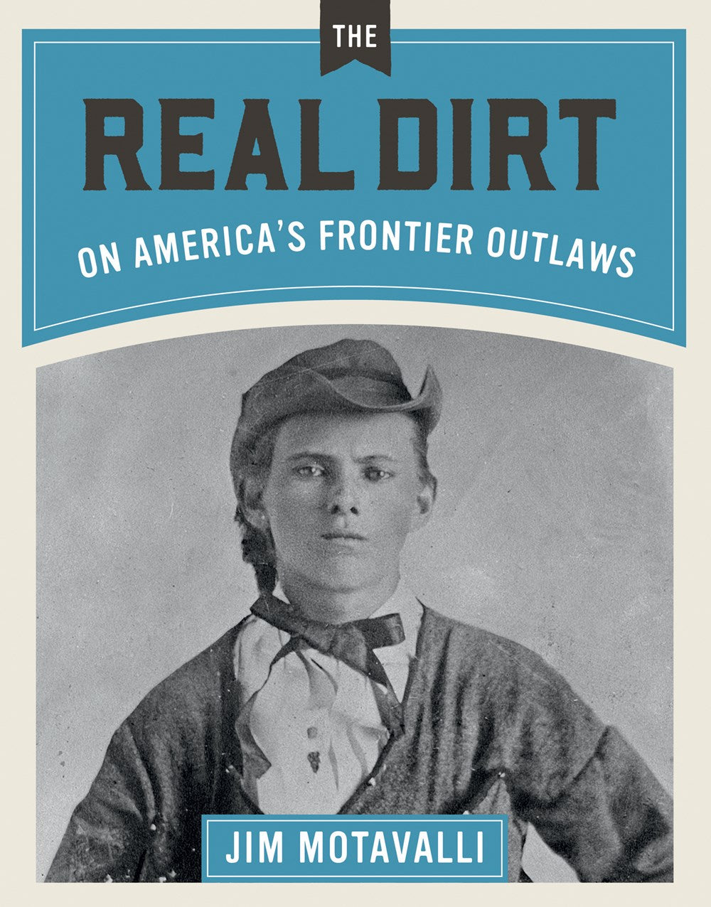 REAL DIRT ON AMERICA'S FRONTIER OUTLAWS