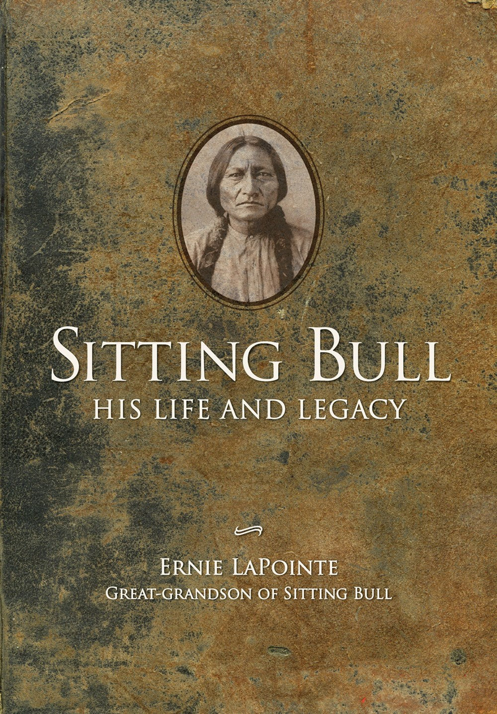 SITTING BULL: HIS LIFE AND LEGACY