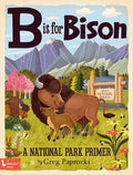 B IS FOR BISON: A NATIONAL PARKS PRIMER
