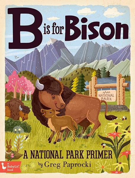 B IS FOR BISON: A NATIONAL PARKS PRIMER