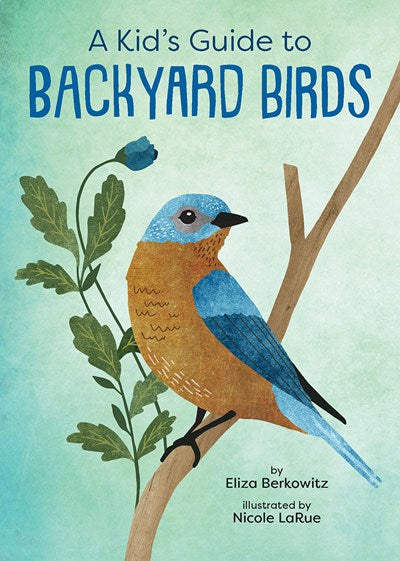 KID'S GUIDE TO BACKYARD BIRDS