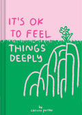 IT'S OKAY TO FEEL THINGS DEEPLY