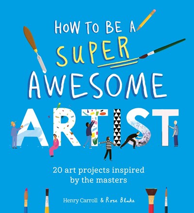 HOW TO BE A SUPER AWESOME ARTIST