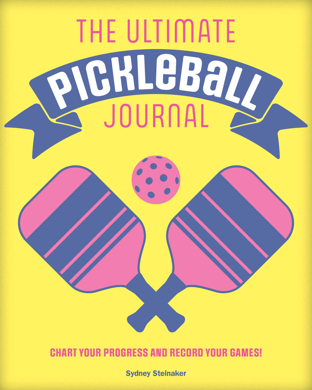 THE ULTIMATE PICKLEBALL JOURNAL