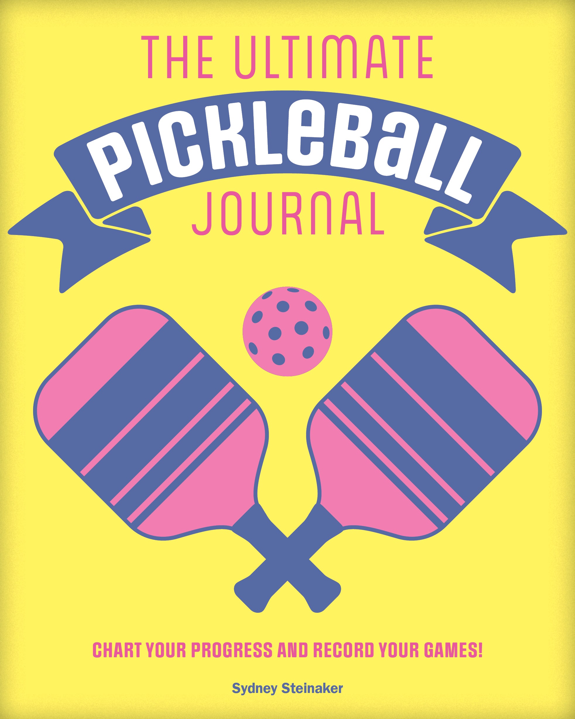 THE ULTIMATE PICKLEBALL JOURNAL