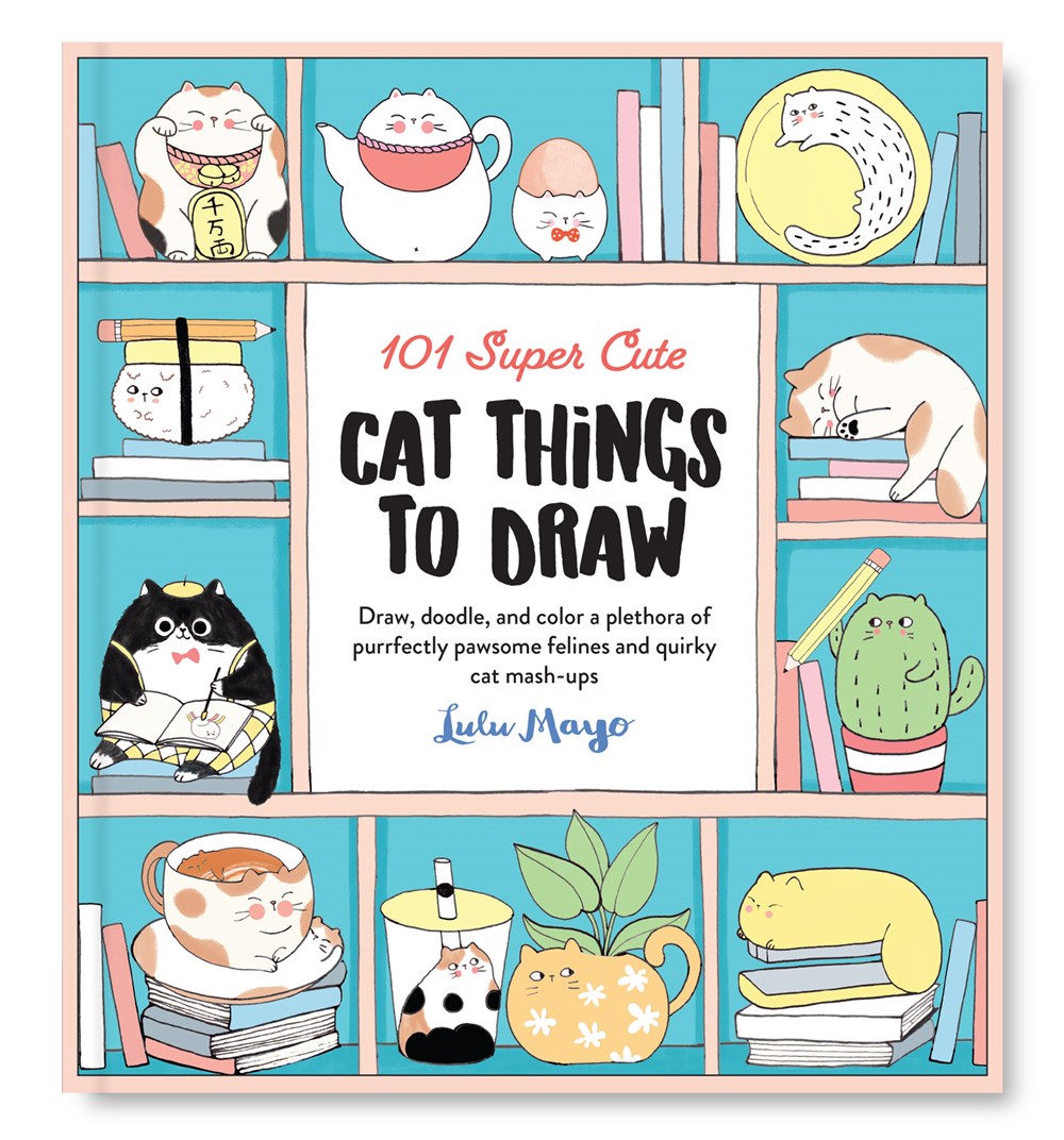 101 SUPER CUTE CAT THINGS TO DRAW