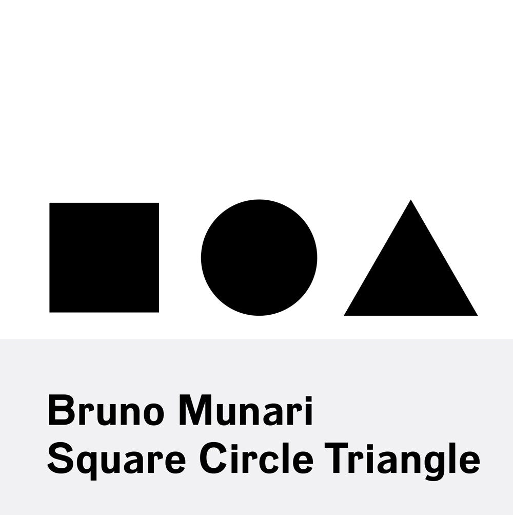 BRUNO MUNARI: SQUARE, CIRCLE, TRIANGLE