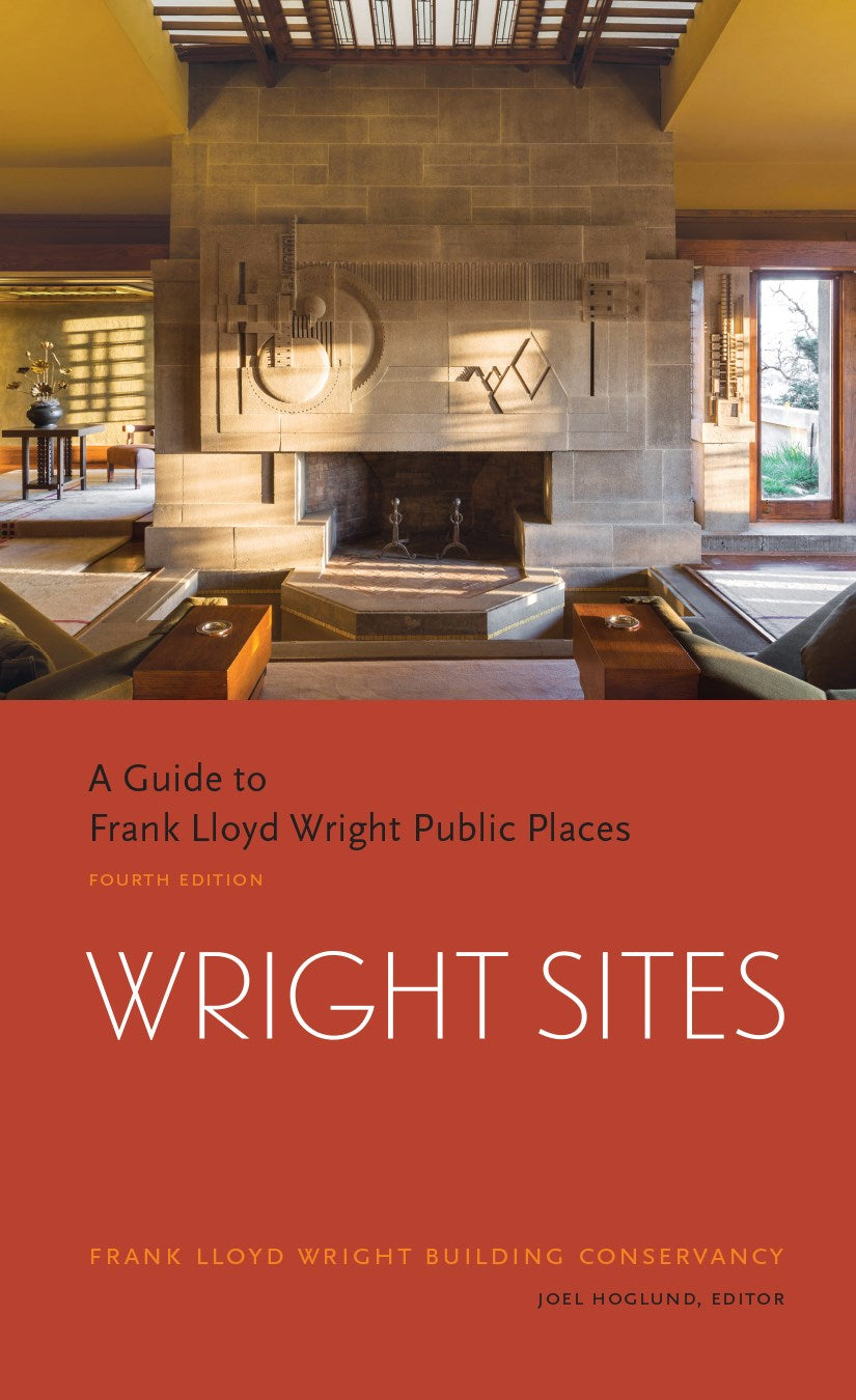 WRIGHT SITES: A GUIDE TO FRANK LLOYD WRIGHT PUBLIC PLACES